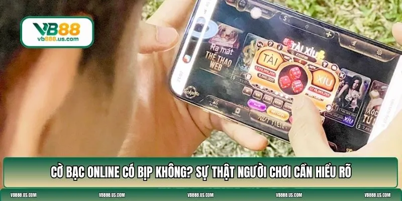 cờ bạc online có bịp không