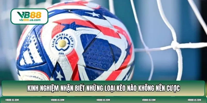 những loại kèo nào không nên cược